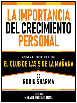 cover image of La Importancia Del Crecimiento Personal--Resumen Del Capitulo Del Libro El Club De Las 5 De La Mañana De Robin Sharma